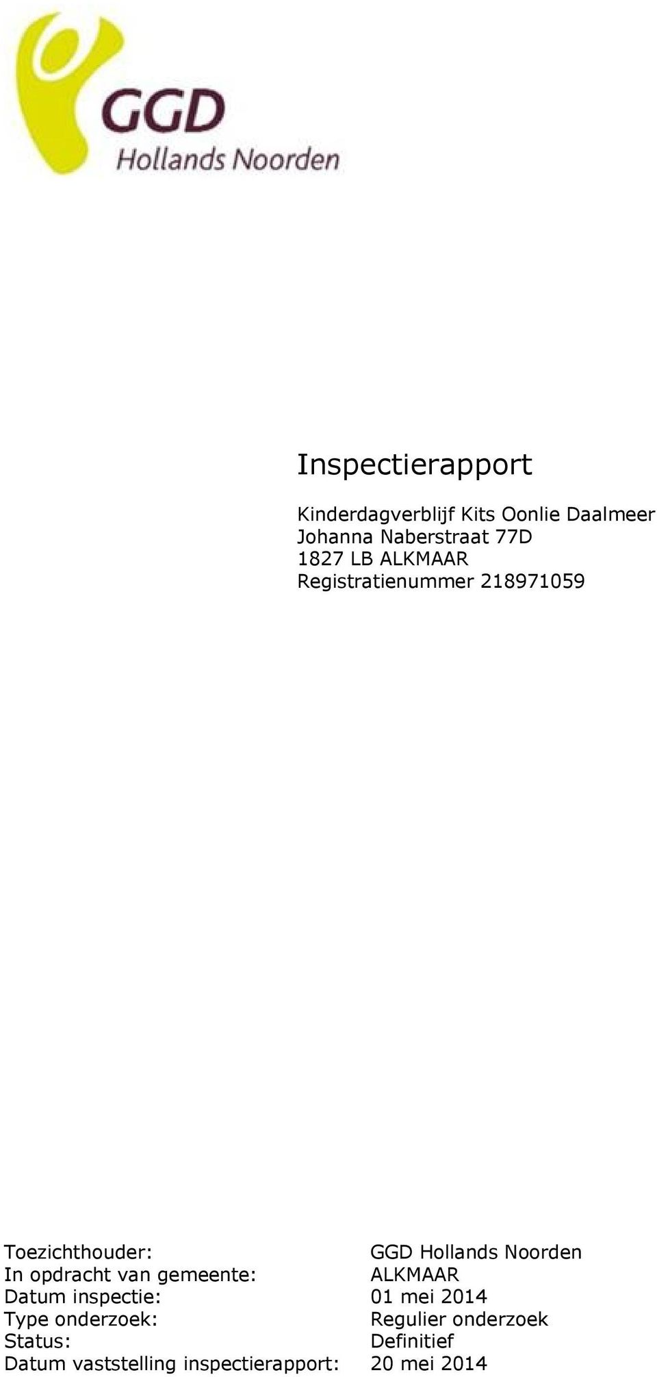 In opdracht van gemeente: ALKMAAR Datum inspectie: 01 mei 2014 Type onderzoek: