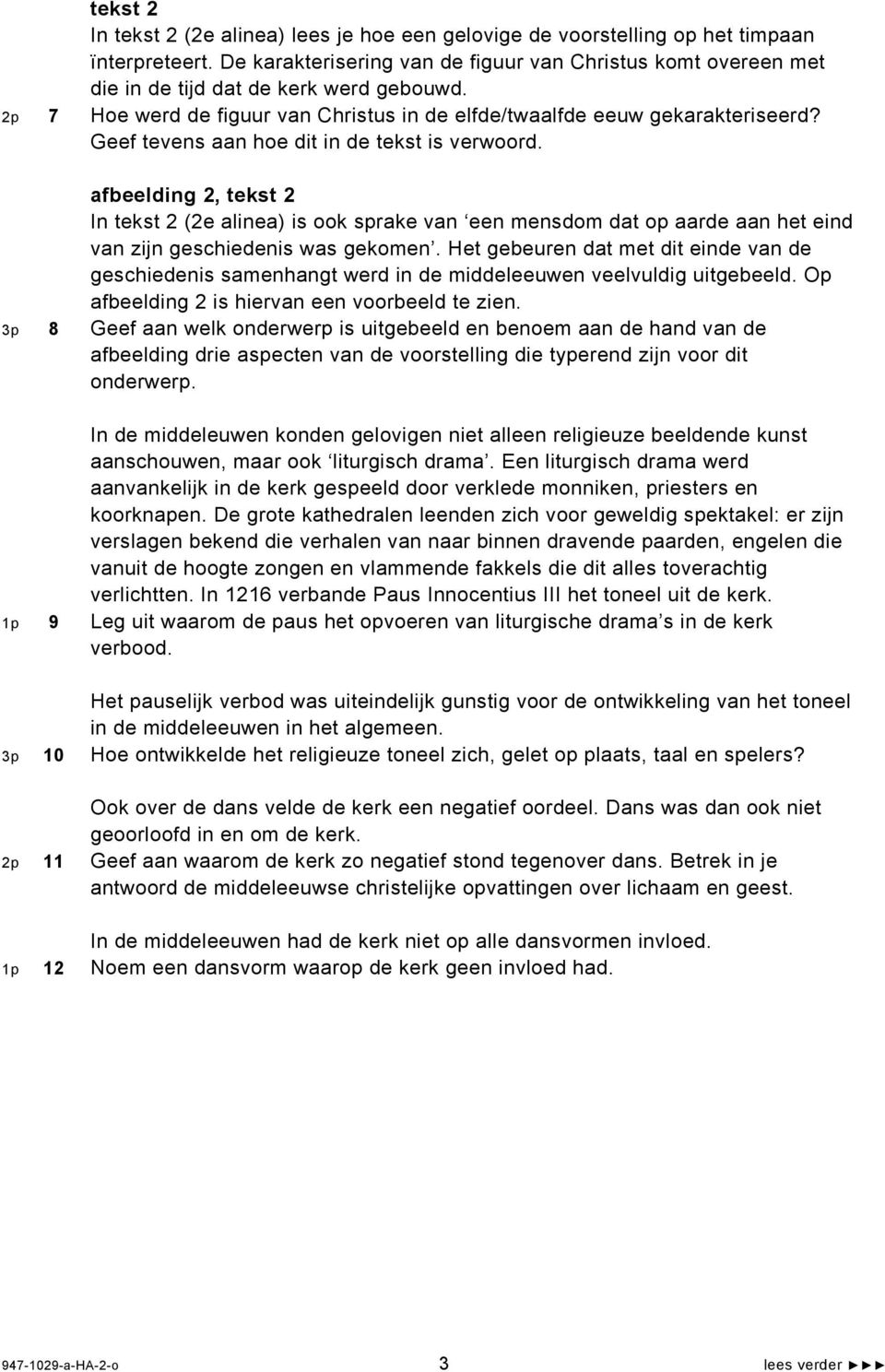 Geef tevens aan hoe dit in de tekst is verwoord. afbeelding 2, tekst 2 In tekst 2 (2e alinea) is ook sprake van een mensdom dat op aarde aan het eind van zijn geschiedenis was gekomen.