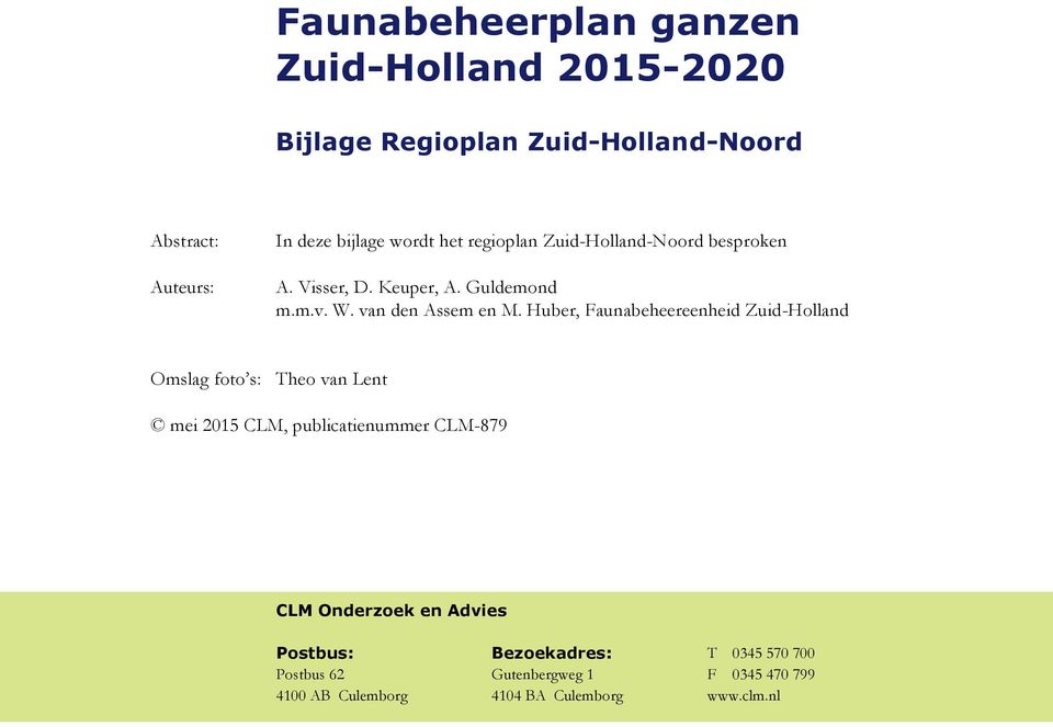 Huber, Faunabeheereenheid Zuid-Holland Omslag foto s: Theo van Lent mei 2015 CLM, publicatienummer CLM-879 CLM Onderzoek