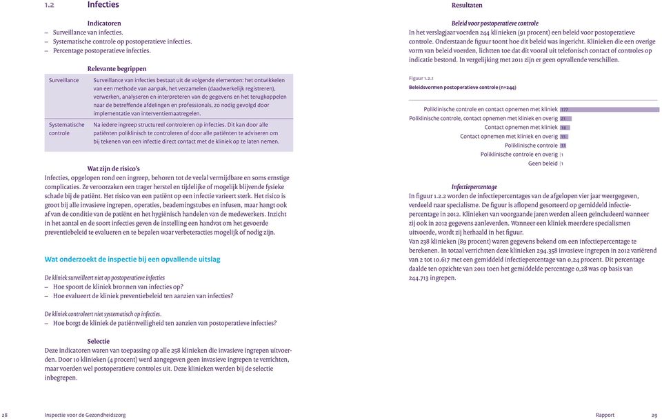 registreren), verwerken, analyseren en interpreteren van de gegevens en het terugkoppelen naar de betreffende afdelingen en professionals, zo nodig gevolgd door implementatie van