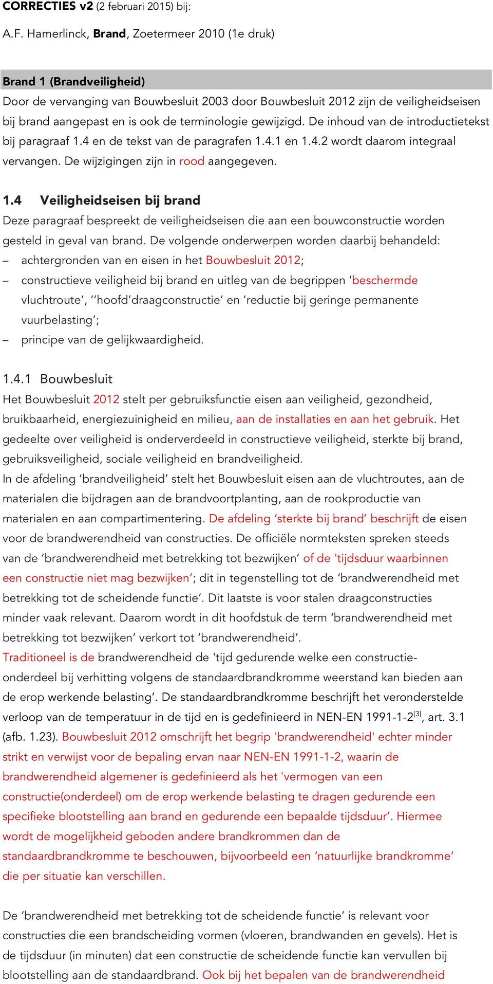 terminologie gewijzigd. De inhoud van de introductietekst bij paragraaf 1.