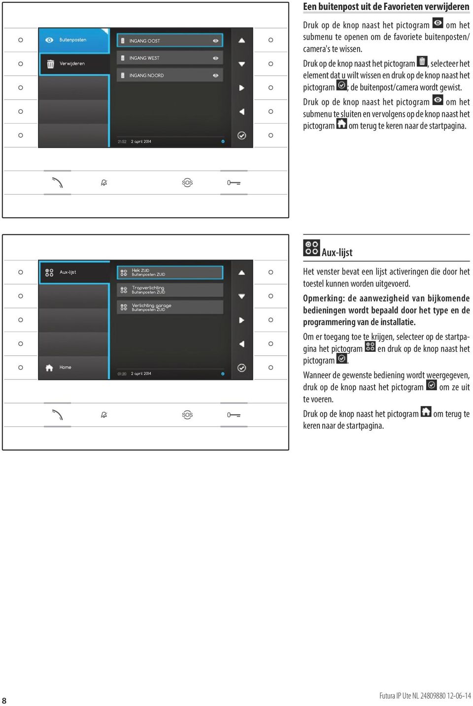 Druk op de knop naast het pictogram om het submenu te sluiten en vervolgens op de knop naast het pictogram om terug te keren naar de startpagina.