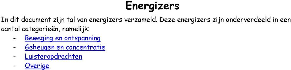 Deze energizers zijn onderverdeeld in een