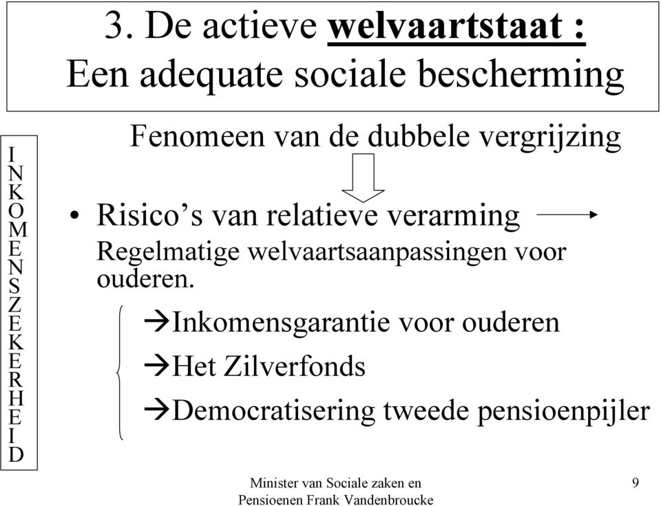 relatieve verarming Regelmatige welvaartsaanpassingen voor ouderen.