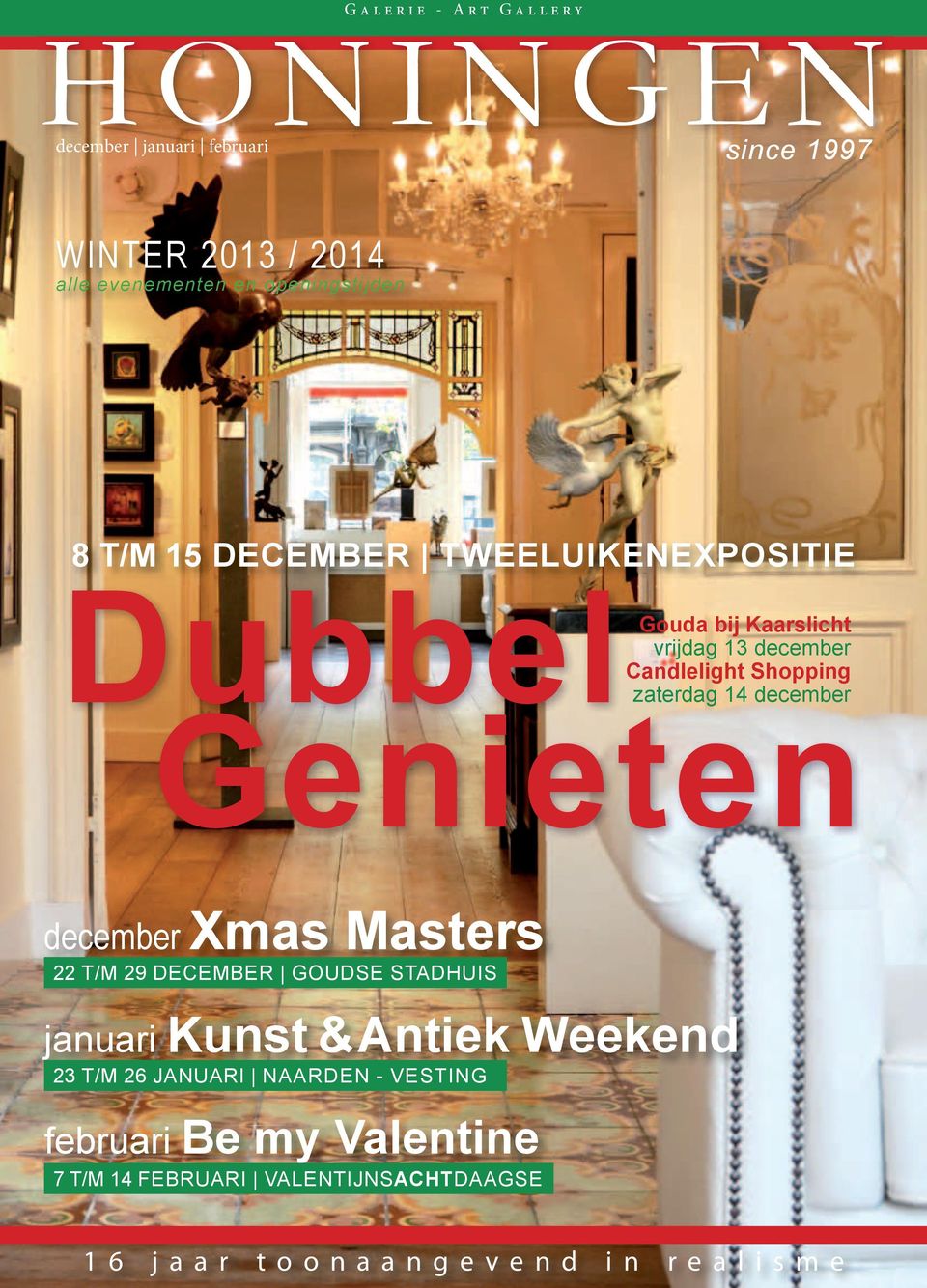 STADHUIS januari Kunst & Antiek Weekend 23 T/M 26 JANUARI NAARDEN - VESTING februari Be my Valentine 7 T/M 14 FEBRUARI