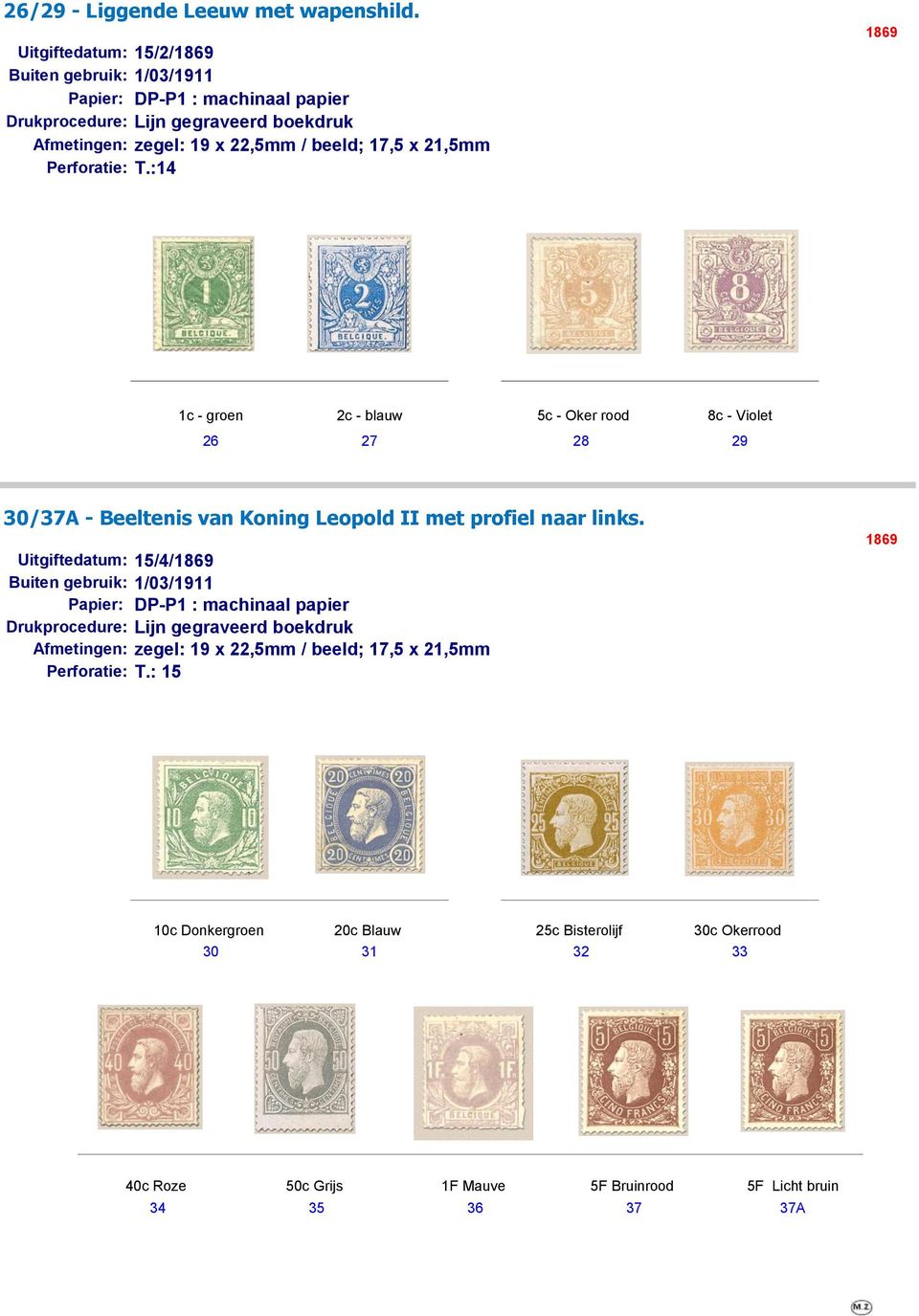 groen 2c - blauw 5c - Oker rood 8c - Violet 26 27 28 29 30/37A - Beeltenis van Koning Leopold II met profiel naar links.