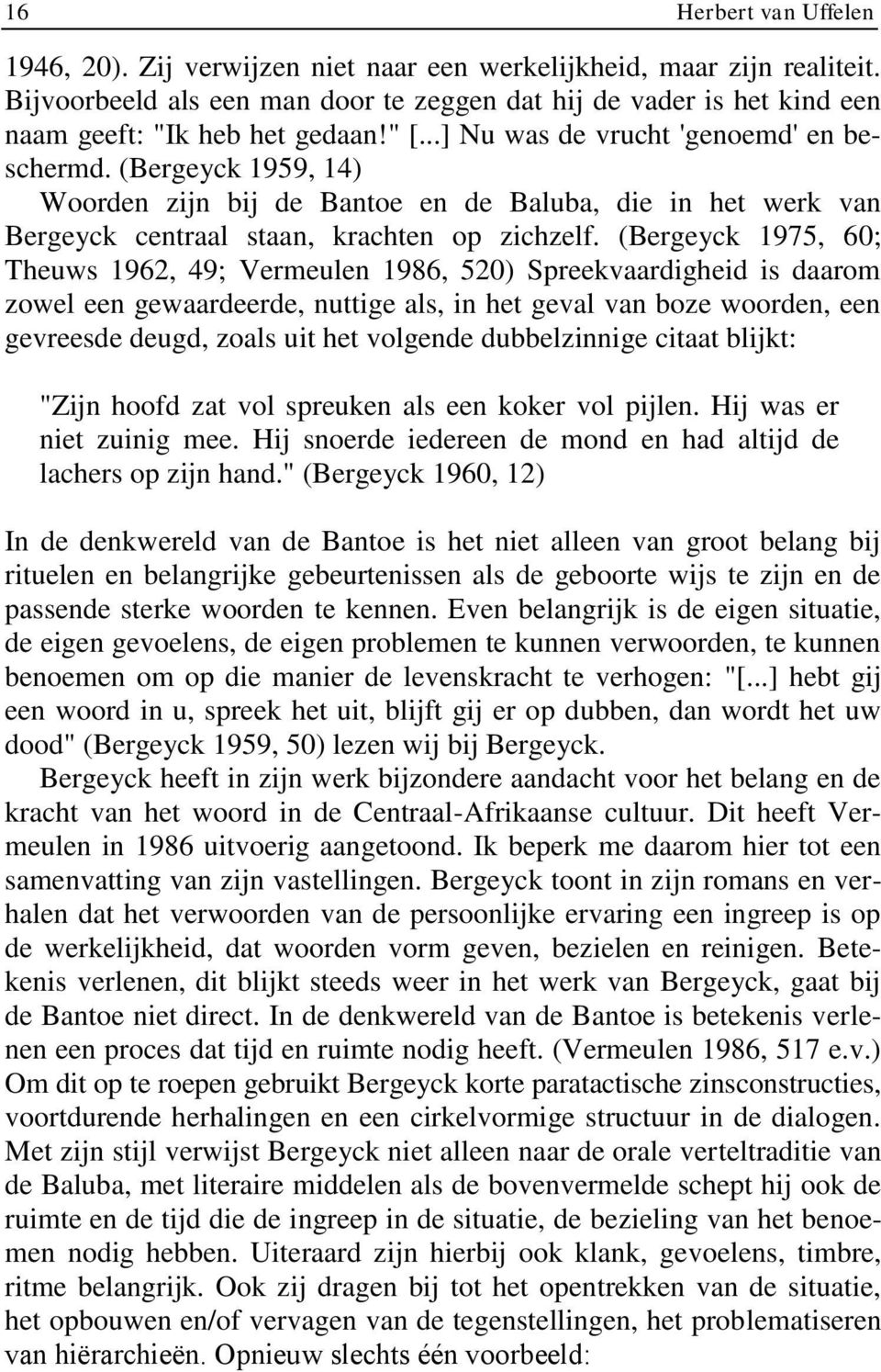 (Bergeyck 1959, 14) Woorden zijn bij de Bantoe en de Baluba, die in het werk van Bergeyck centraal staan, krachten op zichzelf.