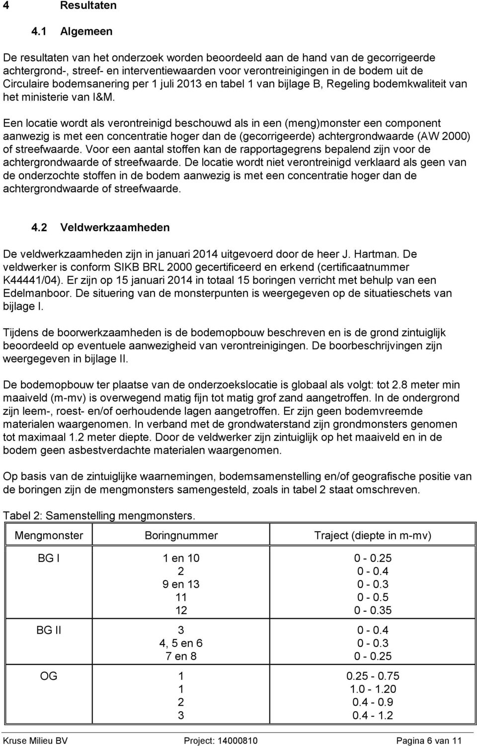 bodemsanering per 1 juli 2013 en tabel 1 van bijlage B, Regeling bodemkwaliteit van het ministerie van I&M.