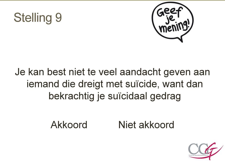 met suïcide, want dan bekrachtig je