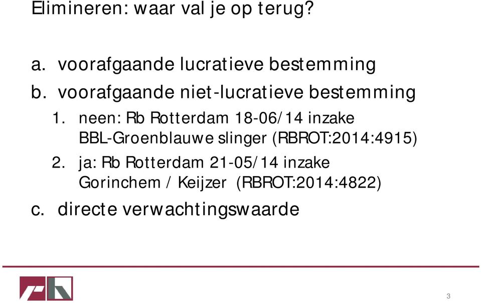 neen: Rb Rotterdam 18-06/14 inzake BBL-Groenblauwe slinger