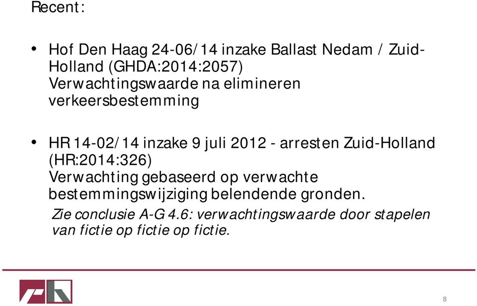 arresten Zuid-Holland (HR:2014:326) Verwachting gebaseerd op verwachte bestemmingswijziging
