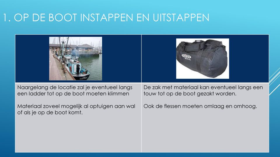 optuigen aan wal of als je op de boot komt.