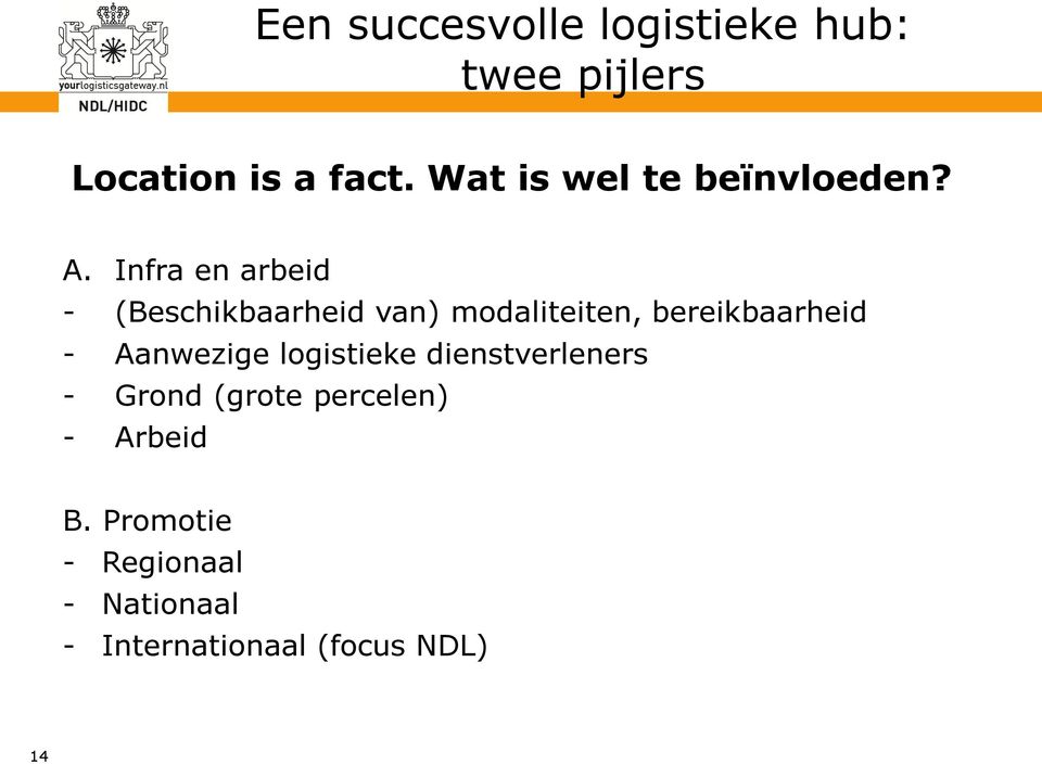 Infra en arbeid - (Beschikbaarheid van) modaliteiten, bereikbaarheid -