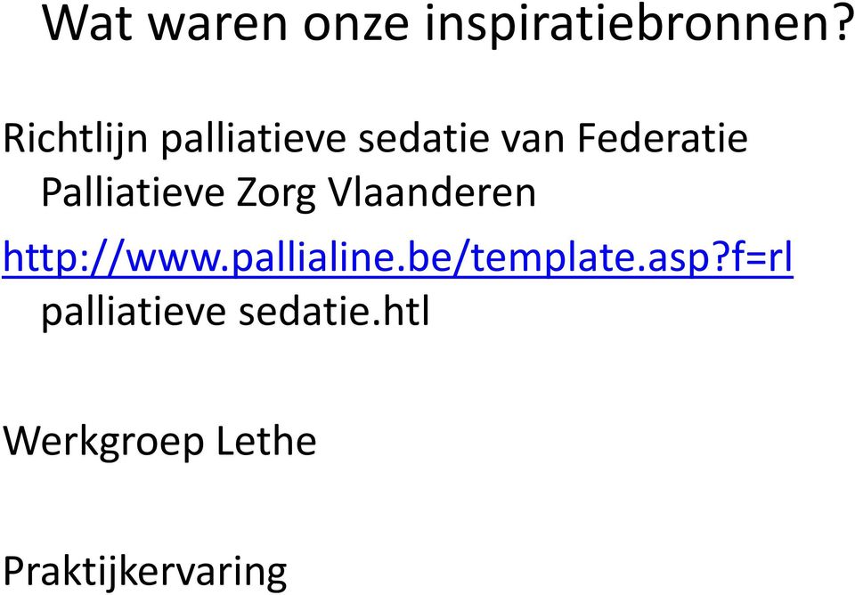 Palliatieve Zorg Vlaanderen http://www.pallialine.