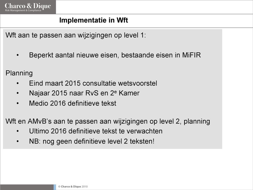 en 2 e Kamer Medio 2016 definitieve tekst Wft en AMvB s aan te passen aan wijzigingen op level