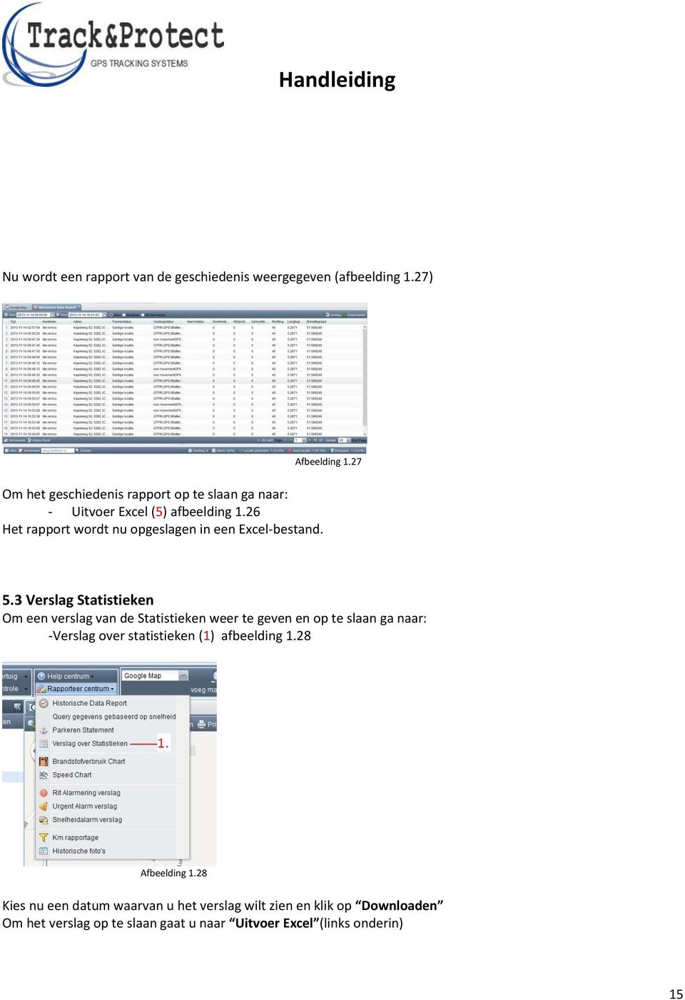 26 Het rapport wordt nu opgeslagen in een Excel-bestand. Afbeelding 1.27 5.