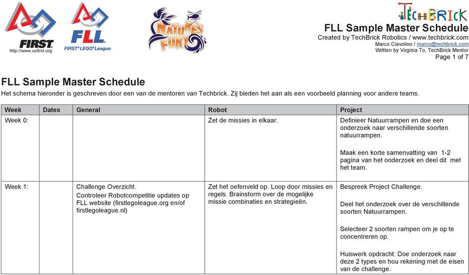 Week 1: Challenge Overzicht. firstlegoleague.nl) Zet het oefenveld op. Loop door missies en regels. Brainstorm over de mogelijke missie combinaties en strategieën. Bespreek Project Challenge.