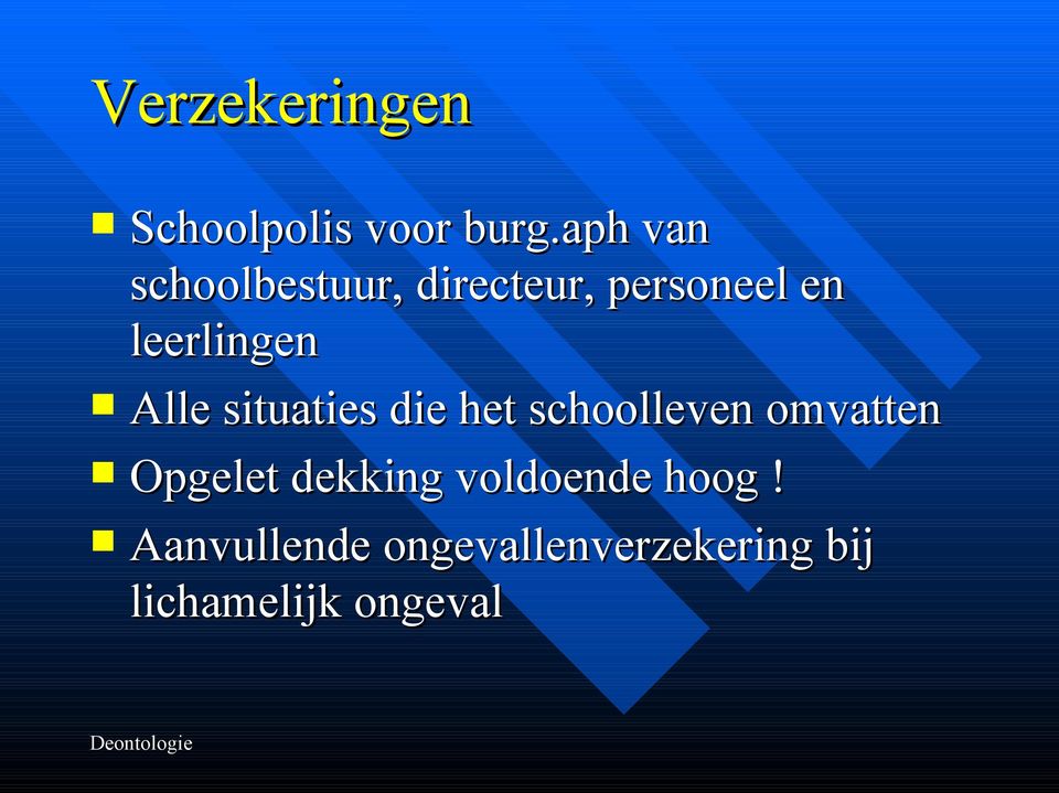 leerlingen Alle situaties die het schoolleven omvatten