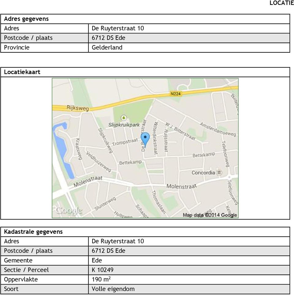 Adres De Ruyterstraat 10 Postcode / plaats 6712 DS Ede Gemeente