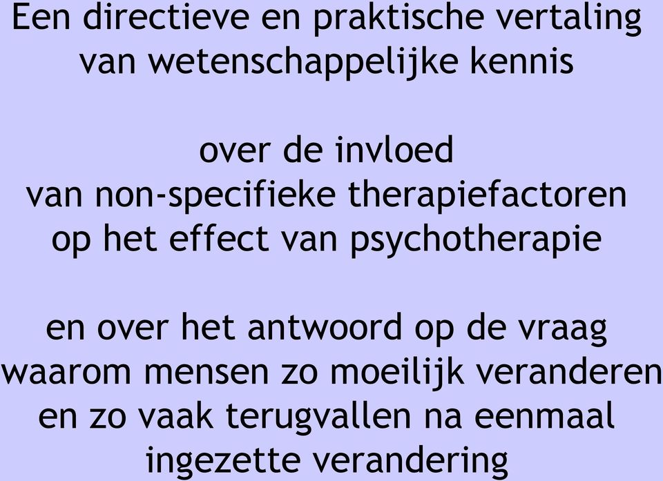 psychotherapie en over het antwoord op de vraag waarom mensen zo