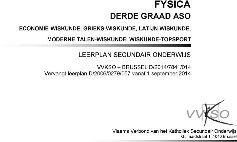 SECUNDAIR ONDERWIJS VVKSO BRUSSEL Vervangt leerplan D/2006/0279/057 vanaf