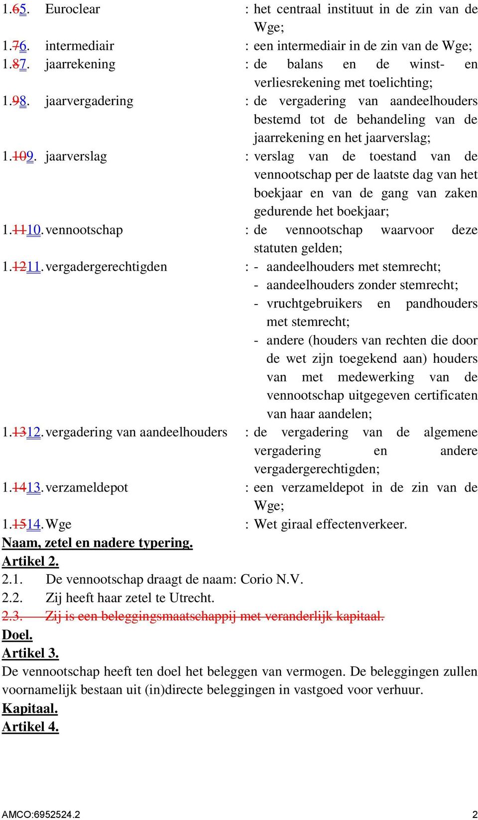 jaarvergadering : de vergadering van aandeelhouders bestemd tot de behandeling van de jaarrekening en het jaarverslag; 1.109.