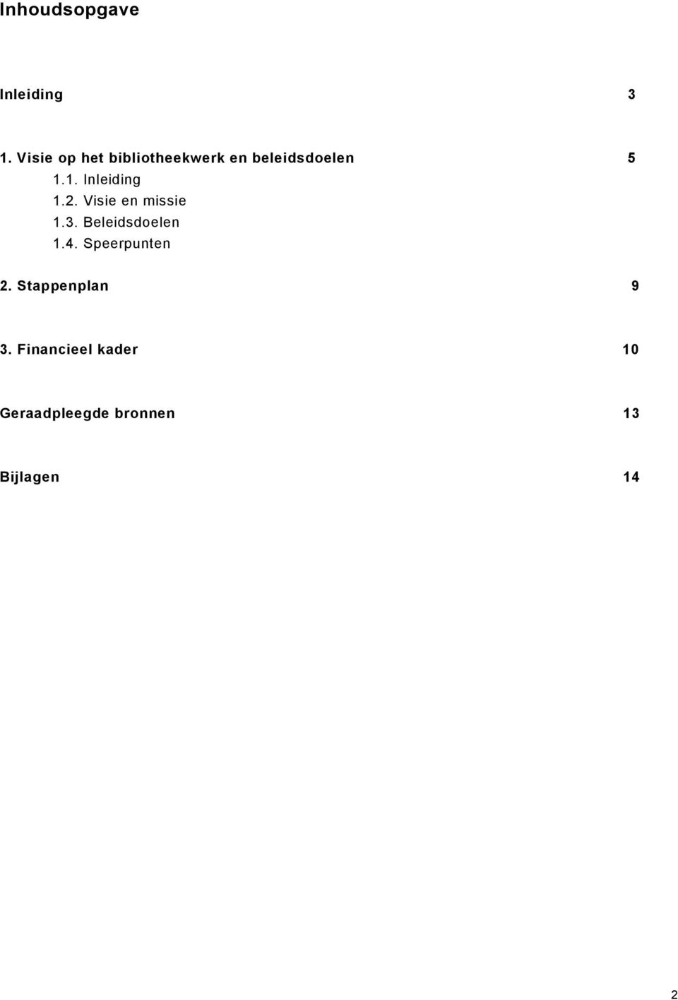 1. Inleiding 1.2. Visie en missie 1.3. Beleidsdoelen 1.4.