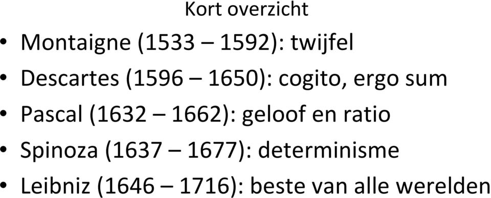 (1632 1662): geloof en ratio Spinoza (1637 1677):