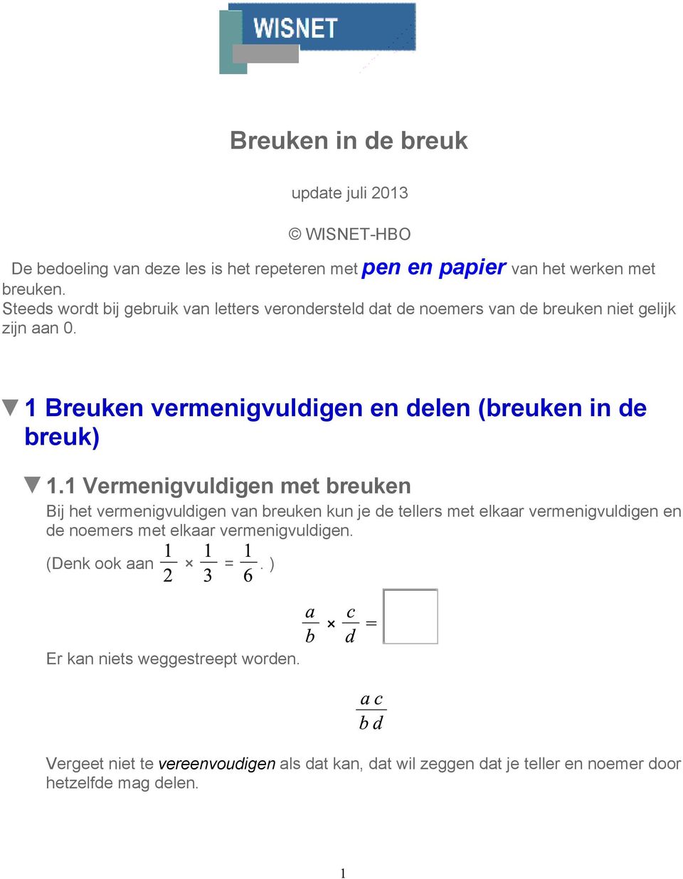 1 Breuken vermenigvuldigen en delen (breuken in de breuk) 1.