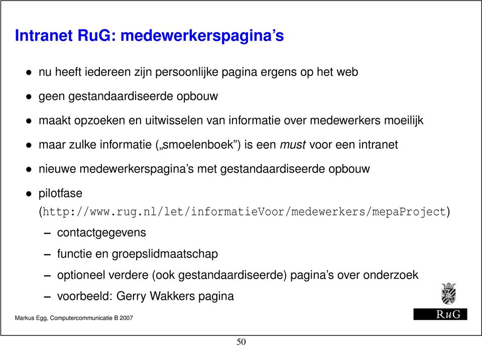 nieuwe medewerkerspagina s met gestandaardiseerde opbouw pilotfase (http://www.rug.