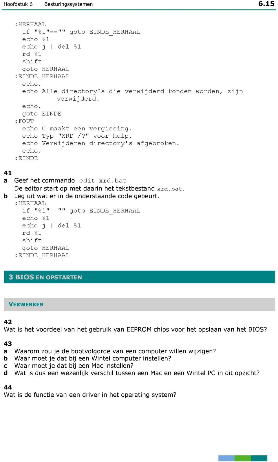 bat De editor start op met daarin het tekstbestand xrd.bat. b Leg uit wat er in de onderstaande code gebeurt.