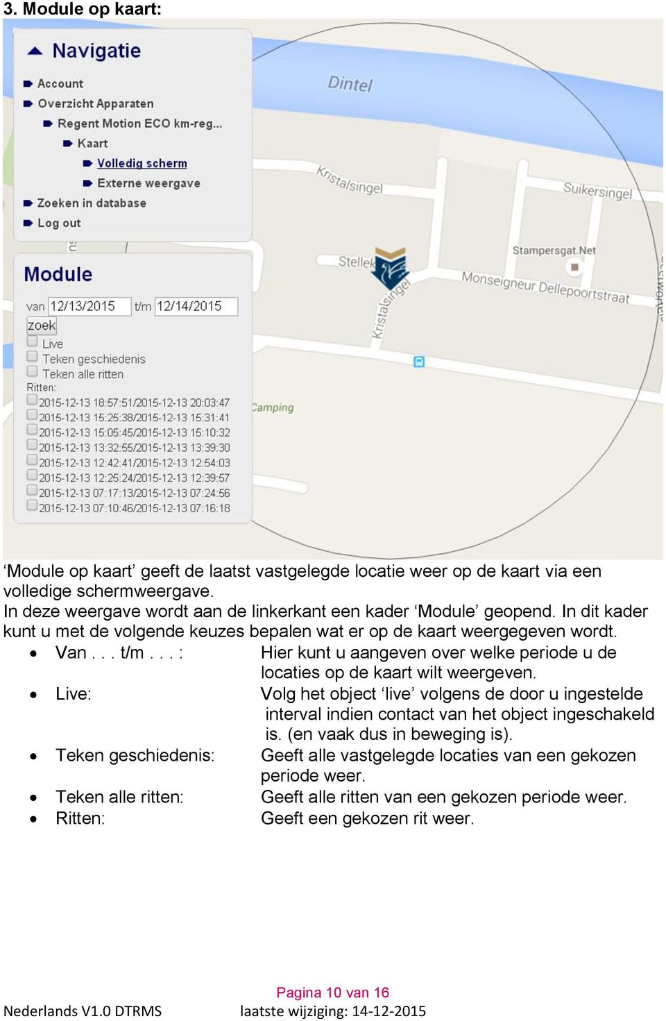 .. : Hier kunt u aangeven over welke periode u de locaties op de kaart wilt weergeven.