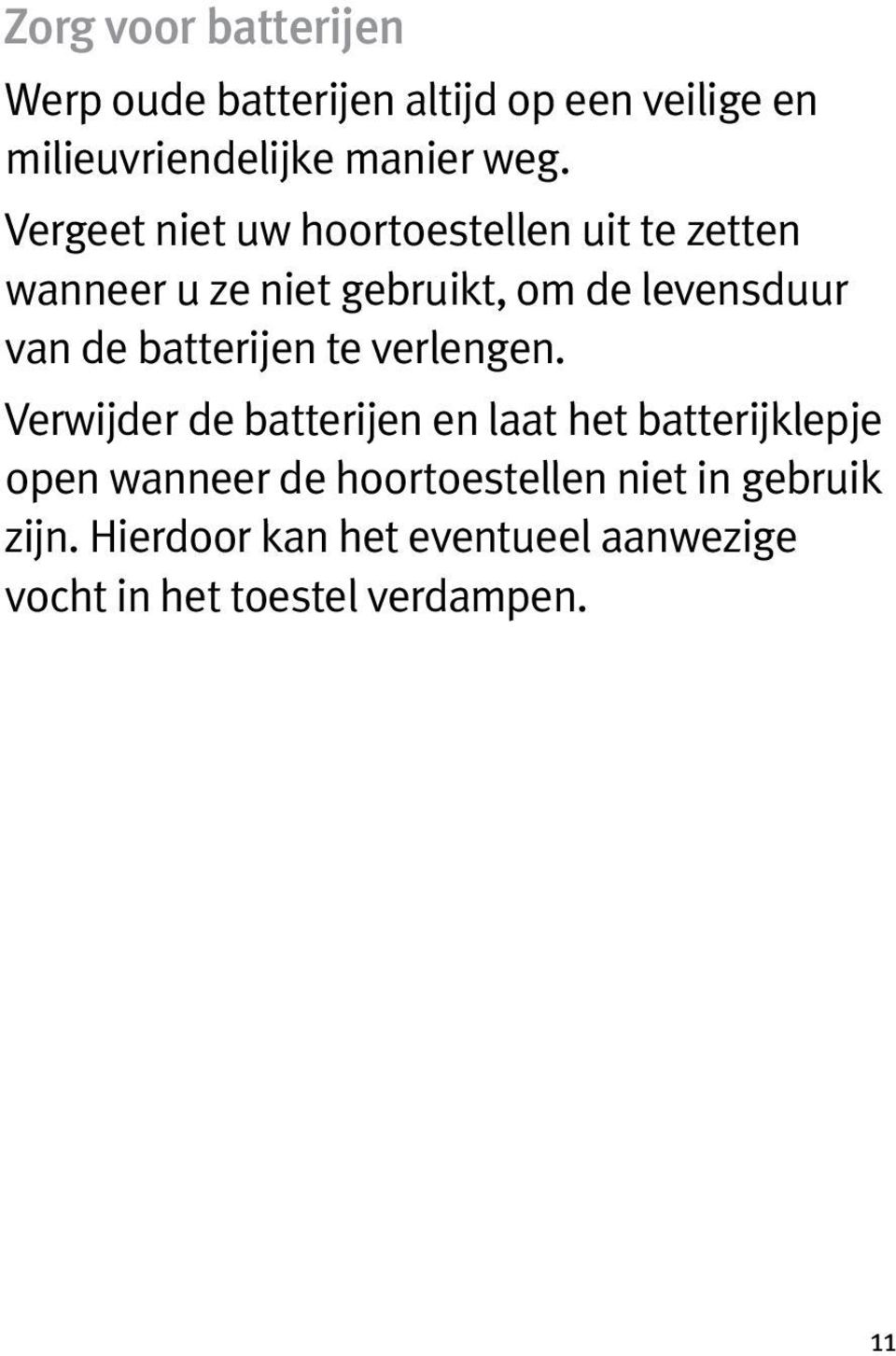 batterijen te verlengen.