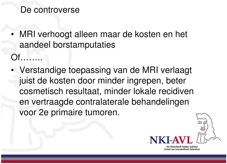 . Verstandige toepassing van de MRI verlaagt juist de kosten door