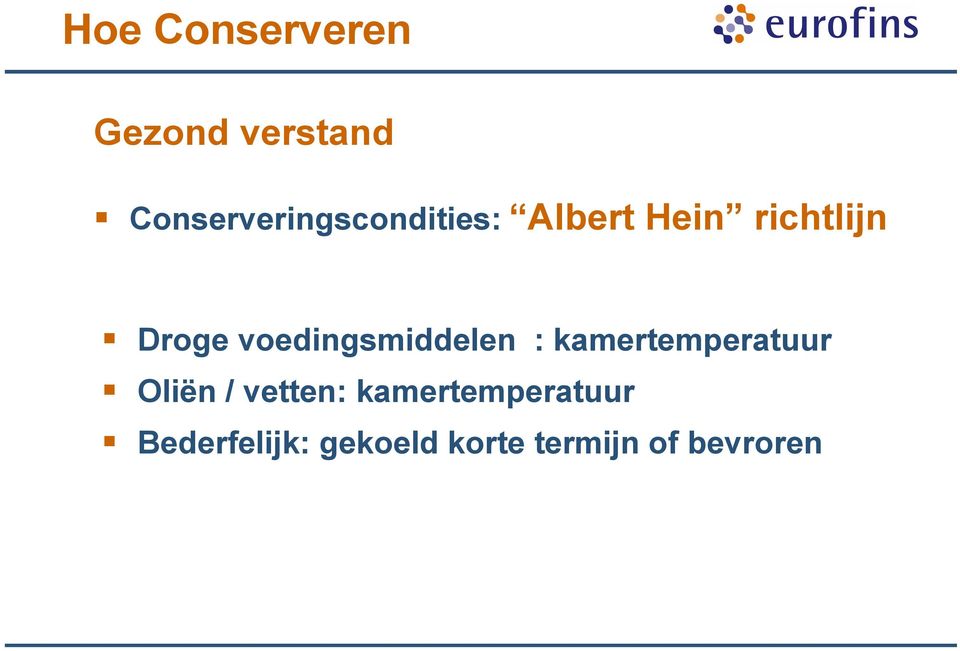 Droge voedingsmiddelen : kamertemperatuur Oliën /