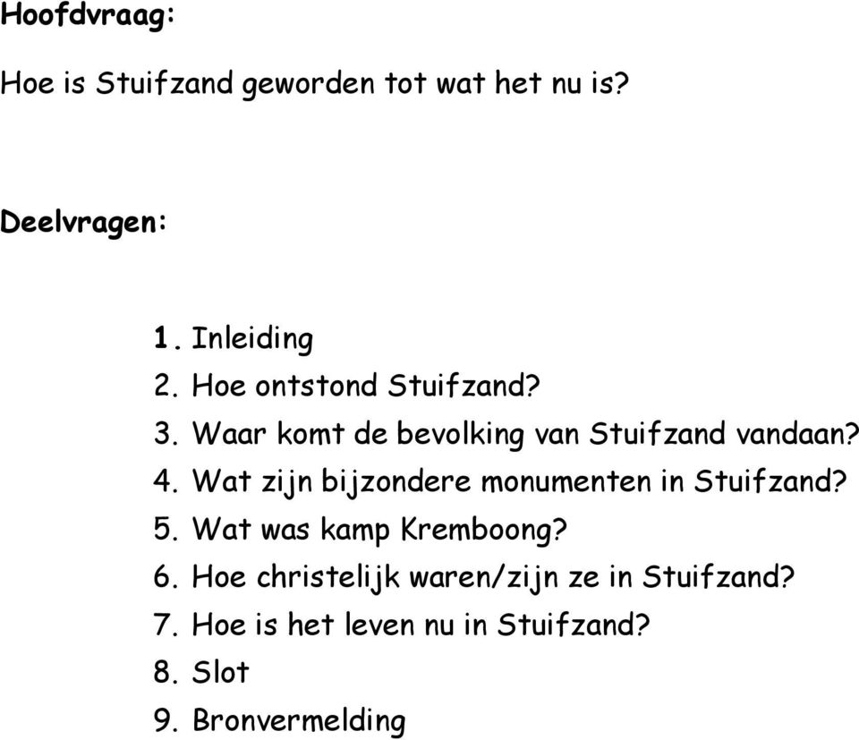 Wat zijn bijzondere monumenten in Stuifzand? 5. Wat was kamp Kremboong? 6.