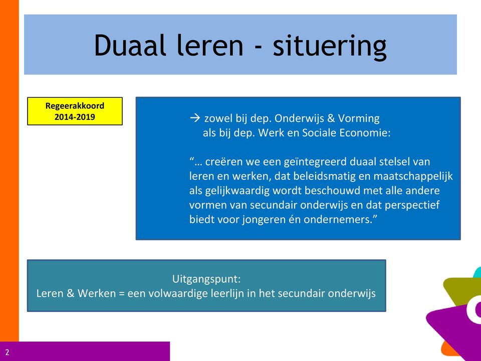 maatschappelijk als gelijkwaardig wordt beschouwd met alle andere vormen van secundair onderwijs en dat