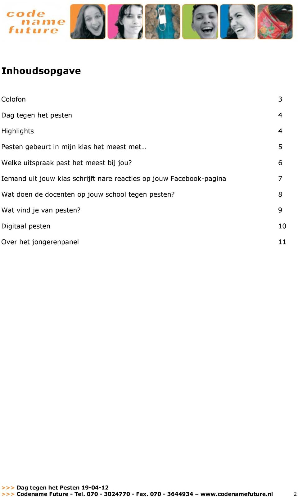 6 Iemand uit jouw klas schrijft nare reacties op jouw Facebook-pagina 7 Wat doen de docenten op jouw