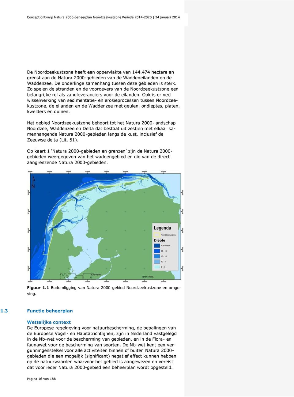 Ook is er veel wisselwerking van sedimentatie- en erosieprocessen tussen Noordzeekustzone, de eilanden en de Waddenzee met geulen, ondieptes, platen, kwelders en duinen.