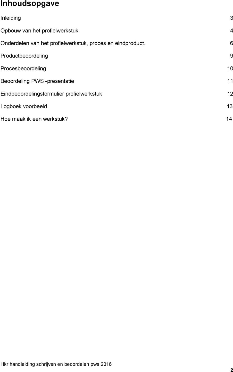 6 Productbeoordeling 9 Procesbeoordeling 10 Beoordeling PWS -presentatie