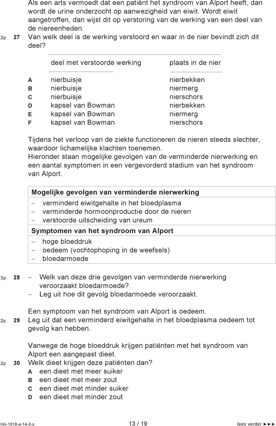 deel met verstoorde werking plaats in de nier A nierbuisje nierbekken B nierbuisje niermerg C nierbuisje nierschors D kapsel van Bowman nierbekken E kapsel van Bowman niermerg F kapsel van Bowman