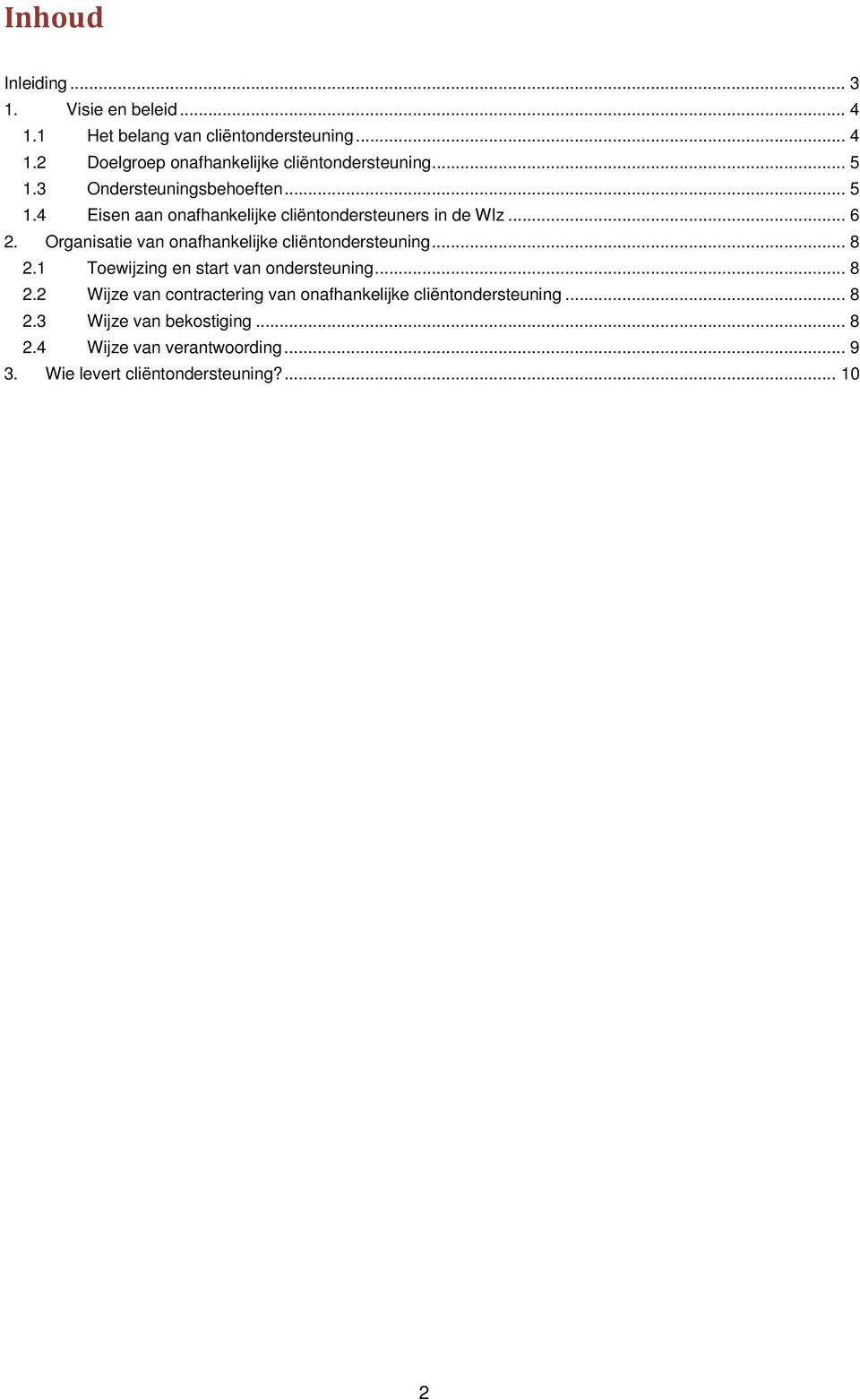 Organisatie van onafhankelijke cliëntondersteuning... 8 2.1 Toewijzing en start van ondersteuning... 8 2.2 Wijze van contractering van onafhankelijke cliëntondersteuning.