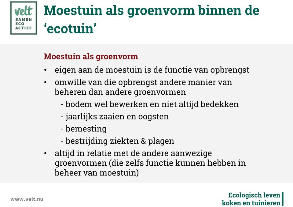 bewerken en niet altijd bedekken - jaarlijks zaaien en oogsten - bemesting - bestrijding ziekten &