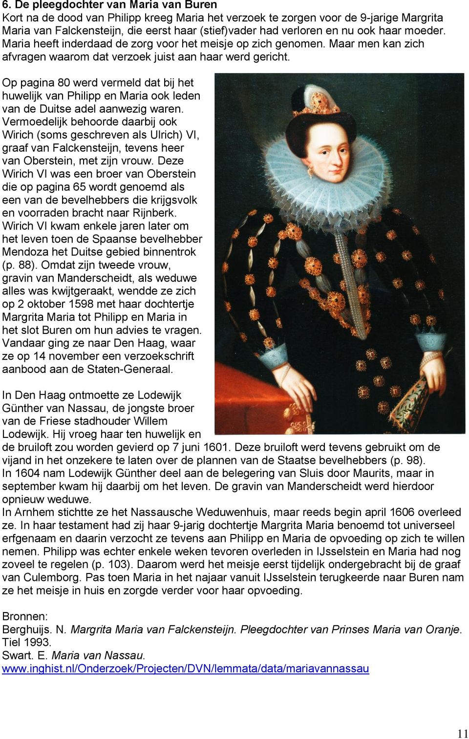 Op pagina 80 werd vermeld dat bij het huwelijk van Philipp en Maria ook leden van de Duitse adel aanwezig waren.