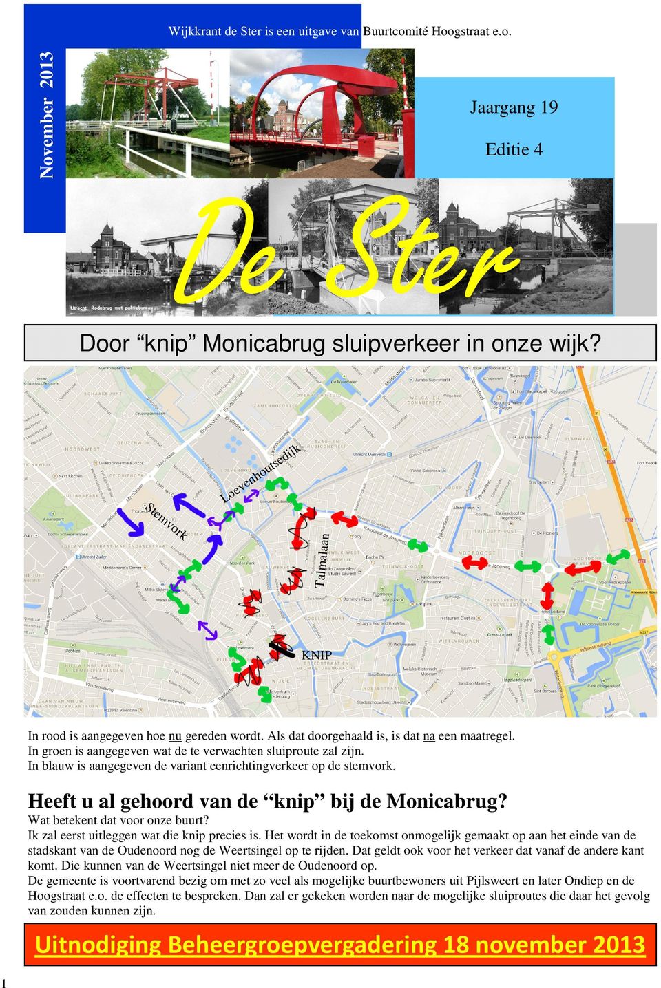 In groen is aangegeven wat de te verwachten sluiproute zal zijn. In blauw is aangegeven de variant eenrichtingverkeer op de stemvork. Heeft u al gehoord van de knip bij de Monicabrug?