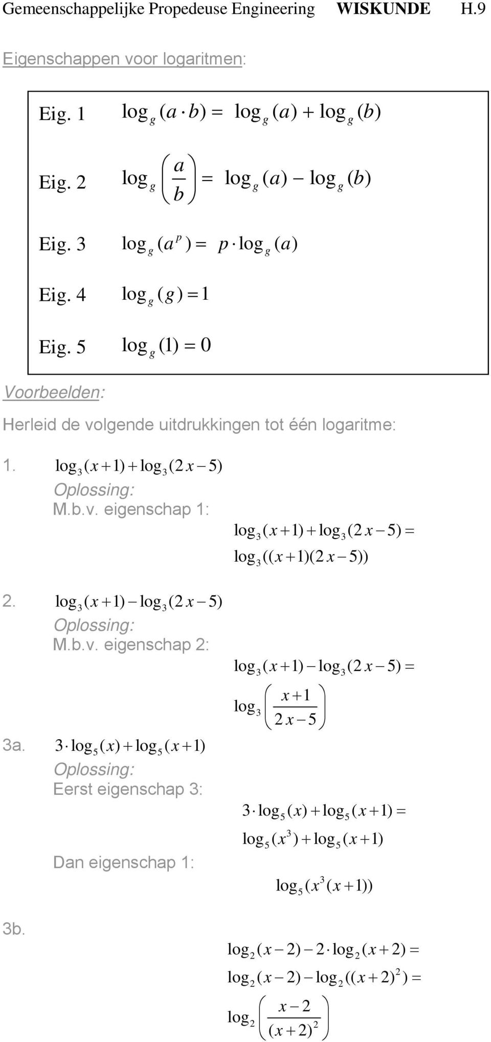 ( x+ 1) + ( x 5) = (( x+ 1)( x 5)) ( x+ 1) ( x 5) M.b.v. inschap :. a.