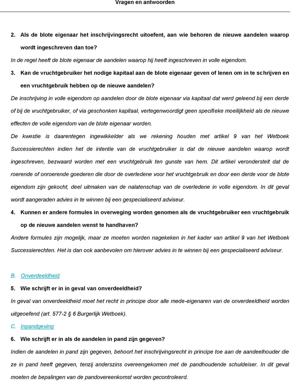 Kan de vruchtgebruiker het nodige kapitaal aan de blote eigenaar geven of lenen om in te schrijven en een vruchtgebruik hebben op de nieuwe aandelen?