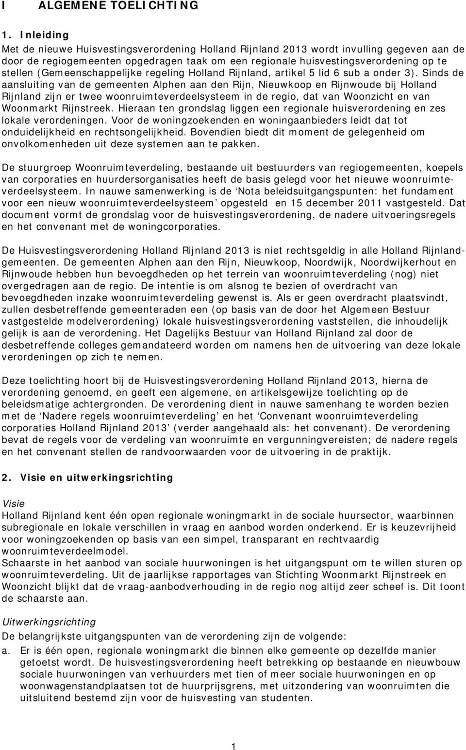(Gemeenschappelijke regeling Holland Rijnland, artikel 5 lid 6 sub a onder 3).