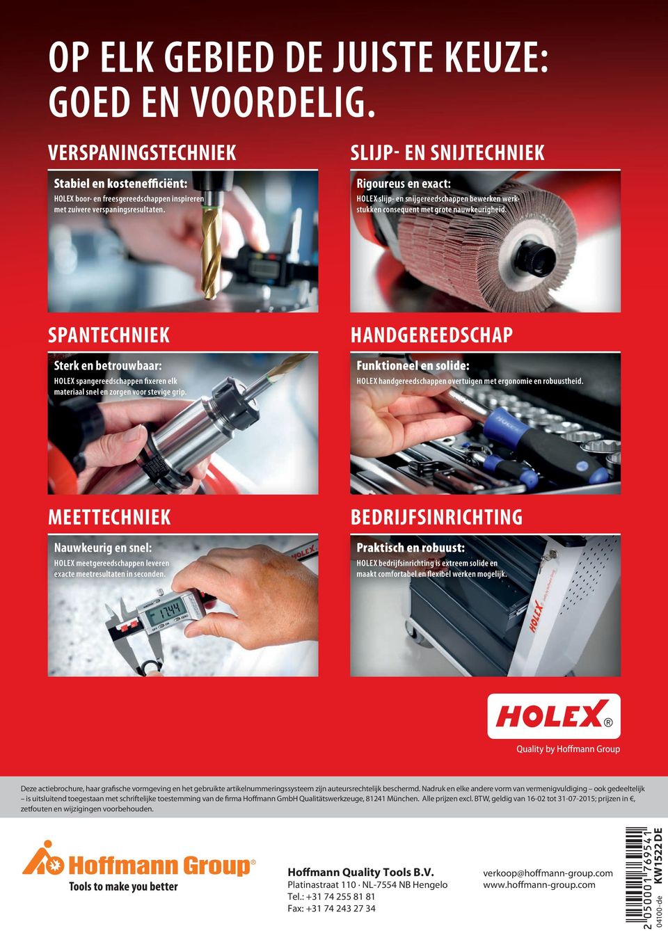 SPANTECHNIEK Sterk en betrouwbaar: HOLEX spangereedschappen fixeren elk materiaal snel en zorgen voor stevige grip.