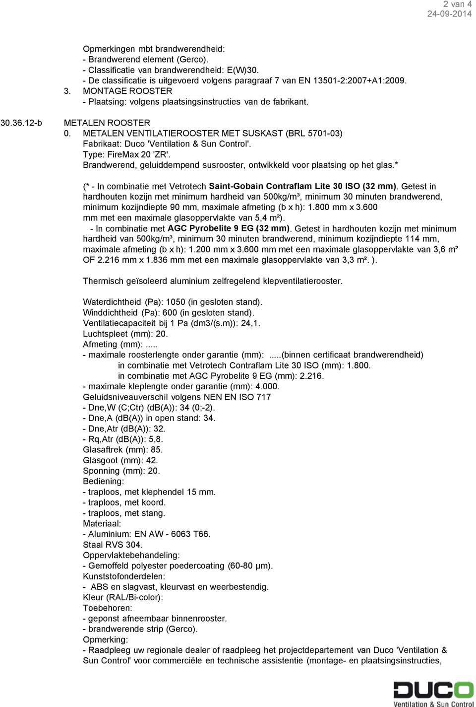 Luchtspleet (mm): 20. - Dne,W (C;Ctr) (db(a)): 34 (0;-2).